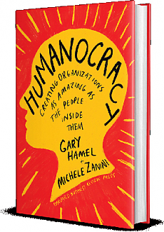 Гэри Хэмел - Humanocracy: Создание организаций, таких же удивительных, как люди внутри них